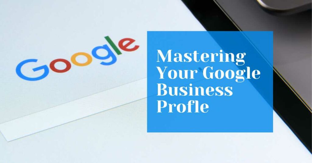 mastering your google business profile